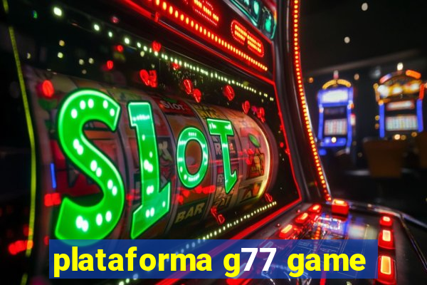 plataforma g77 game